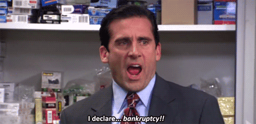 "I declare... bankruptcy!" — Michael Scott